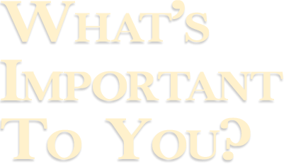 Inspirational quote "What's Important To You?" in elegant font.