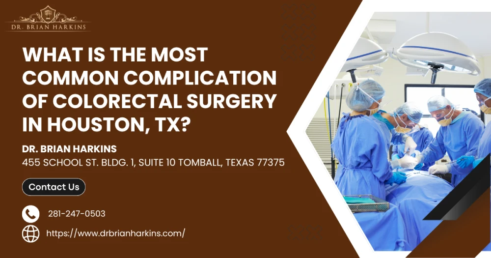 What is the Most Common Complication of Colorectal Surgery in Houston, TX?