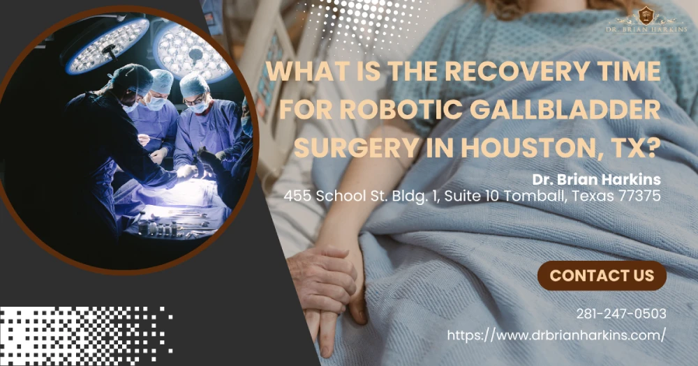 What is the Recovery Time for Robotic Gallbladder Surgery in Houston, TX?