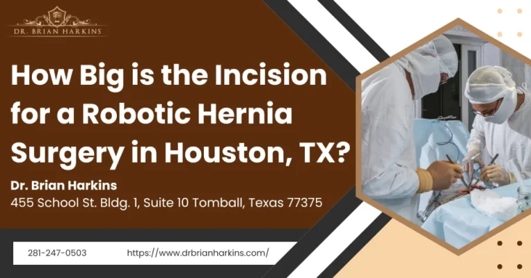 How Big is the Incision for a Robotic Hernia Surgery in Houston, TX?