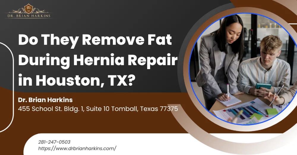 Do They Remove Fat During Hernia Repair in Houston, TX?