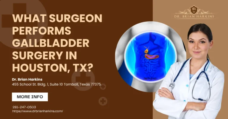What Surgeon Performs Gallbladder Surgery in Houston, TX?