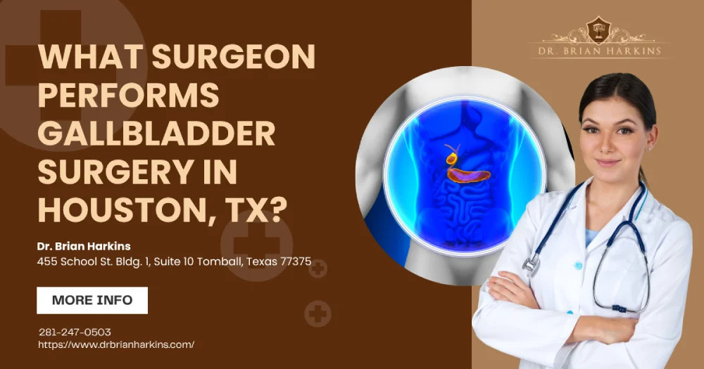 What Surgeon Performs Gallbladder Surgery in Houston, TX?