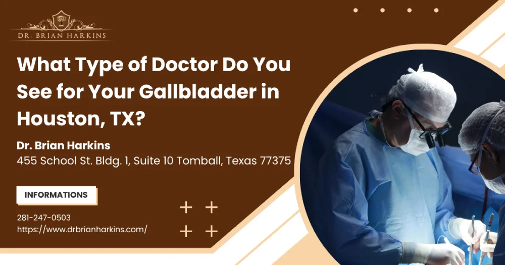 What Type of Doctor Do You See for Your Gallbladder in Houston, TX?