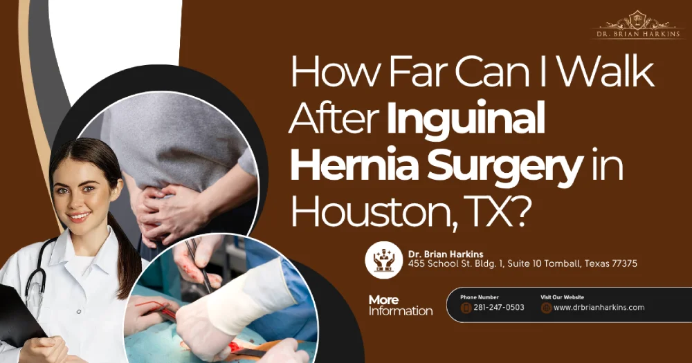 How Far Can I Walk After Inguinal Hernia Surgery in Houston, TX?