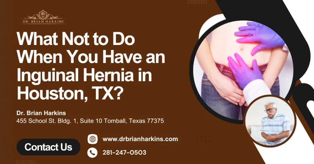What Not to Do When You Have an Inguinal Hernia in Houston, TX?