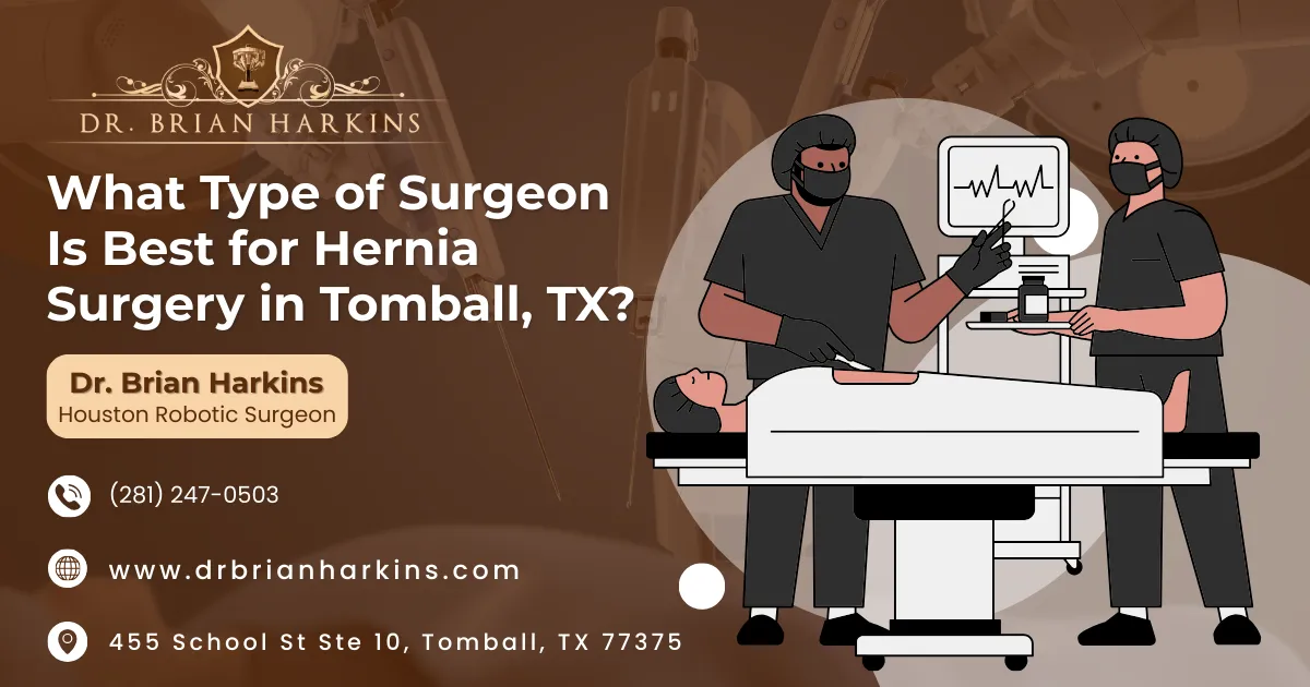 what type of surgeon is best for hernia surgery in tomball tx
