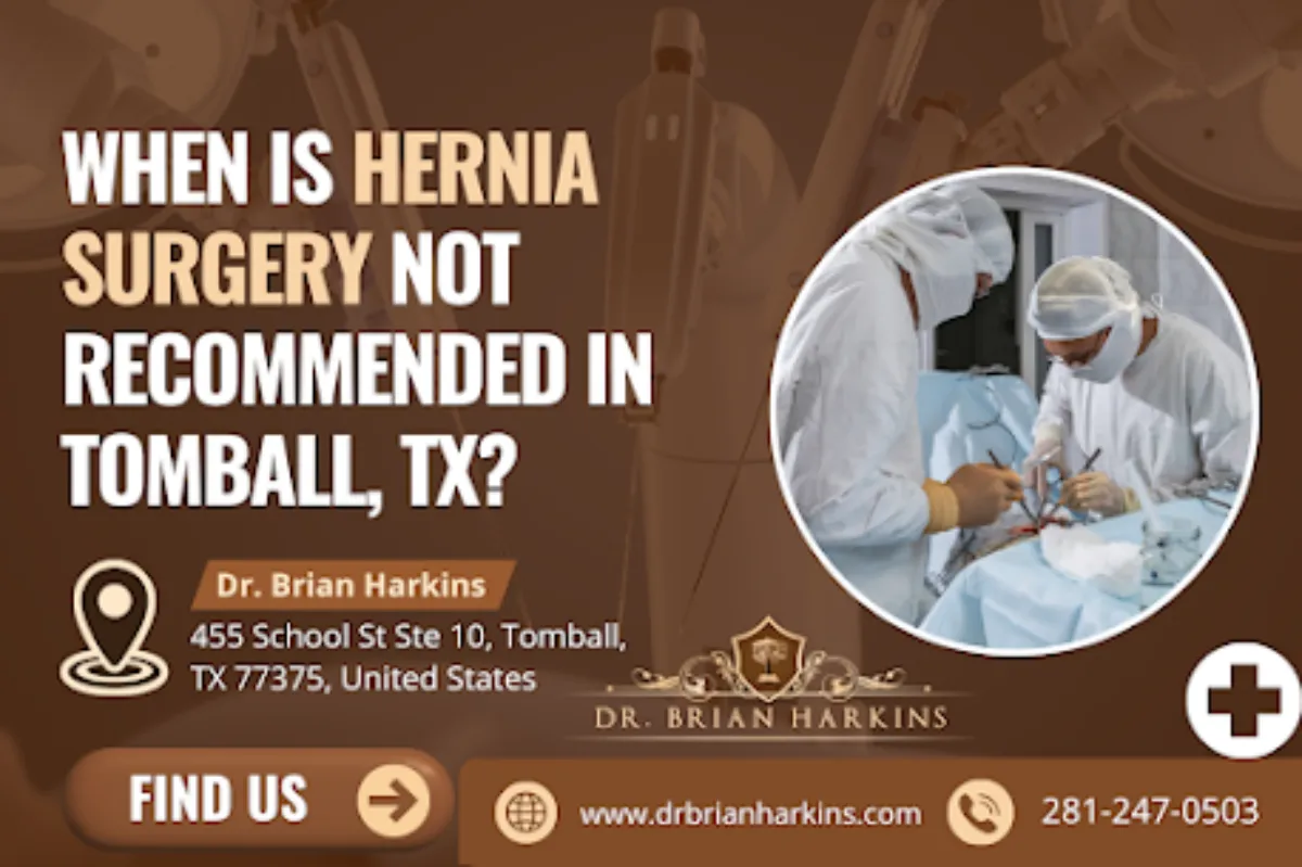 when is hernia surgery not recommended in tomball tx