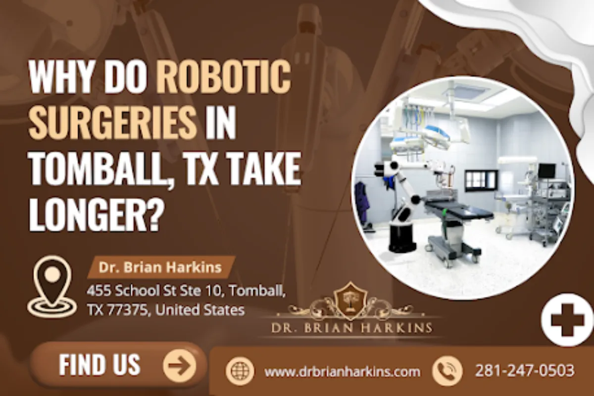 why do robotic surgeries in tomball tx take longer